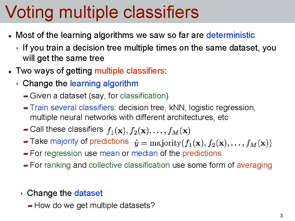 Voting multiple classifiers Most of the learning algorithms we saw so far are deterministic