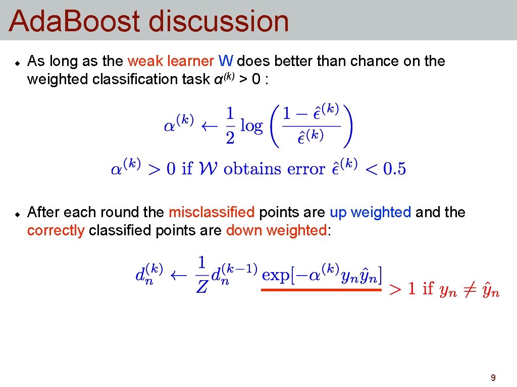 Ada. Boost discussion As long as the weak learner W does better than chance