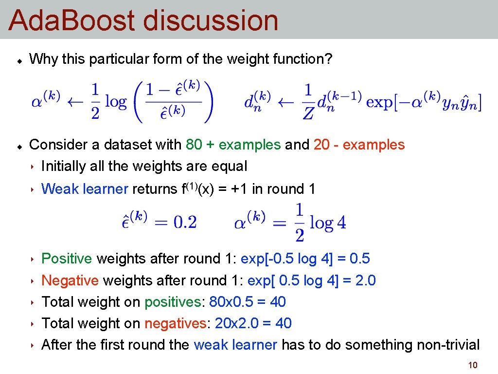 Ada. Boost discussion Why this particular form of the weight function? Consider a dataset
