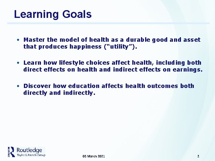 Learning Goals • Master the model of health as a durable good and asset
