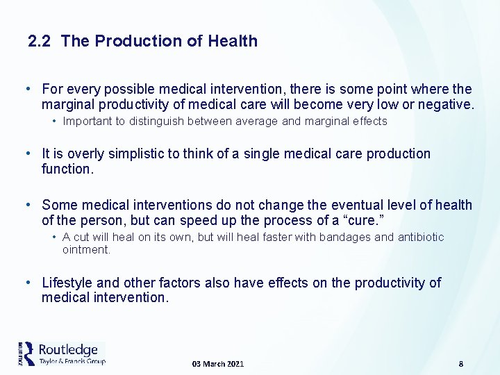 2. 2 The Production of Health • For every possible medical intervention, there is