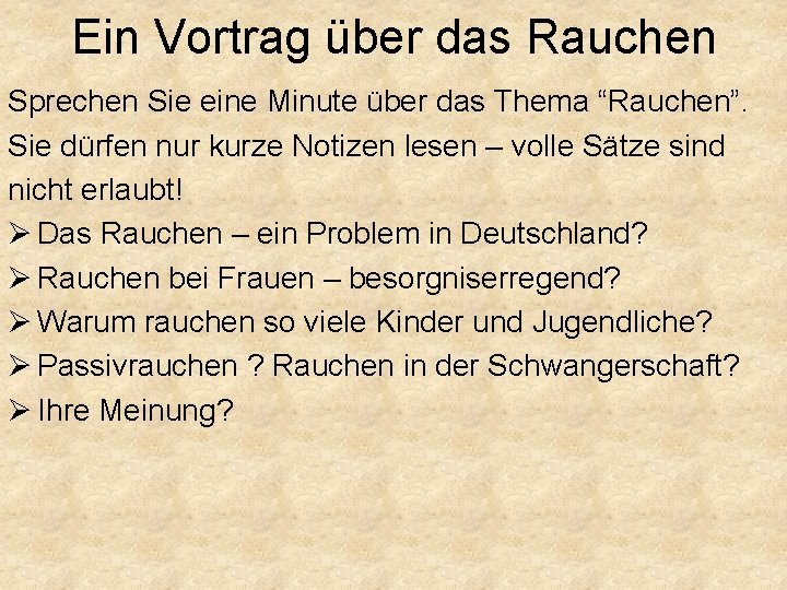 Ein Vortrag über das Rauchen Sprechen Sie eine Minute über das Thema “Rauchen”. Sie