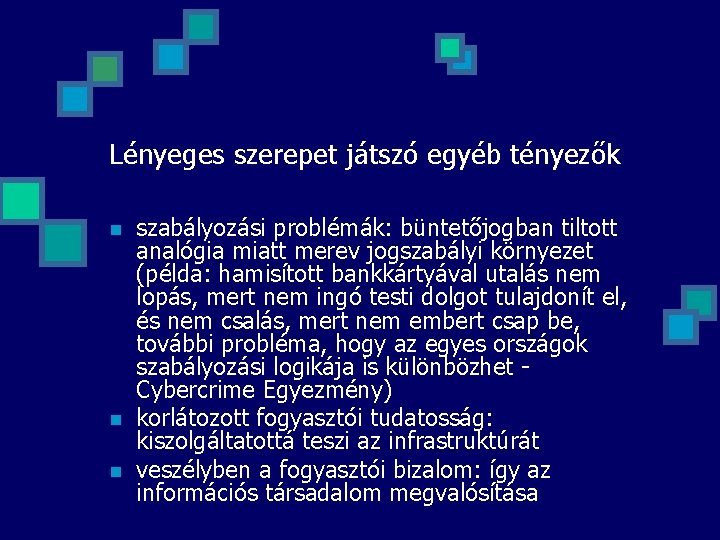 Lényeges szerepet játszó egyéb tényezők n n n szabályozási problémák: büntetőjogban tiltott analógia miatt