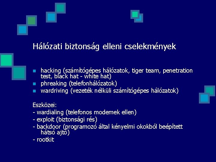 Hálózati biztonság elleni cselekmények n n n hacking (számítógépes hálózatok, tiger team, penetration test,