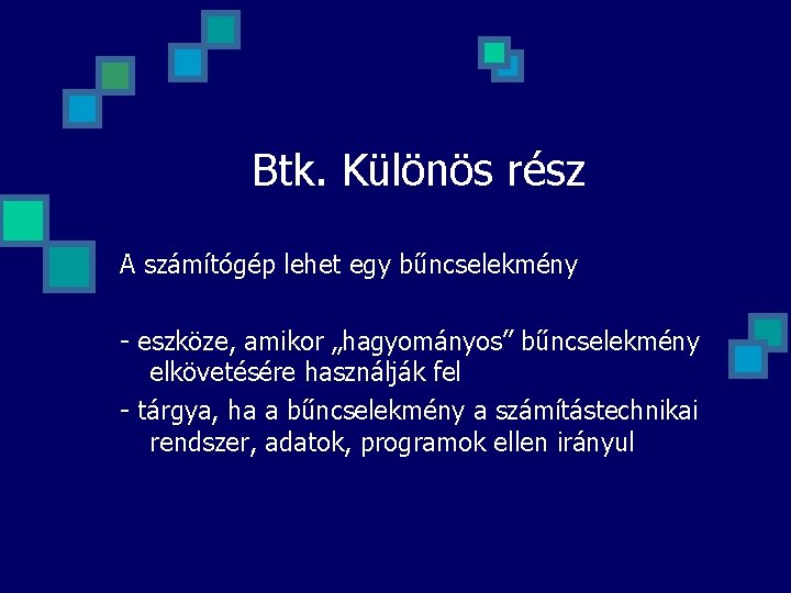 Btk. Különös rész A számítógép lehet egy bűncselekmény - eszköze, amikor „hagyományos” bűncselekmény elkövetésére