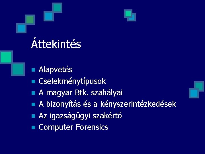 Áttekintés n n n Alapvetés Cselekménytípusok A magyar Btk. szabályai A bizonyítás és a