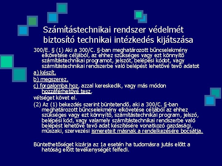 Számítástechnikai rendszer védelmét biztosító technikai intézkedés kijátszása 300/E. § (1) Aki a 300/C. §-ban