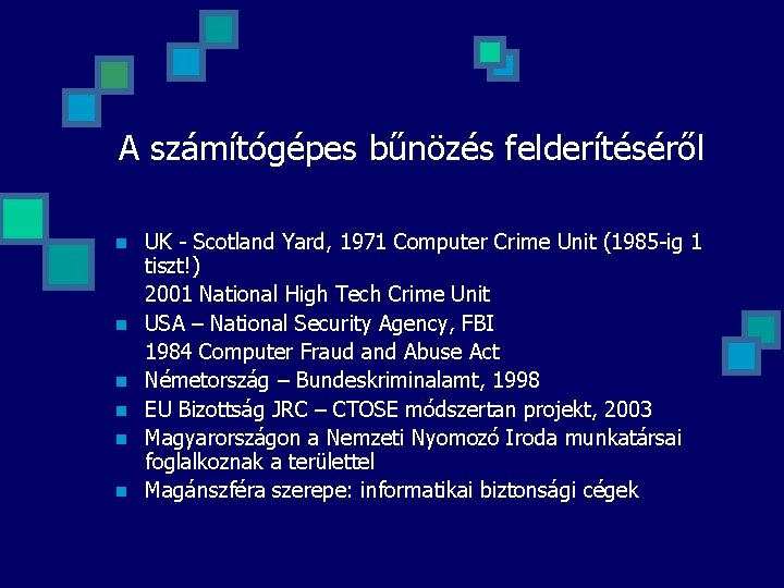 A számítógépes bűnözés felderítéséről n n n UK - Scotland Yard, 1971 Computer Crime