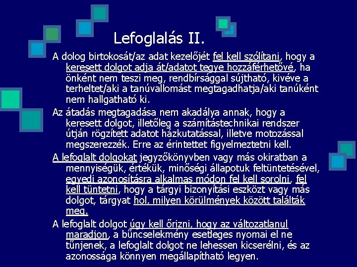 Lefoglalás II. A dolog birtokosát/az adat kezelőjét fel kell szólítani, hogy a keresett dolgot