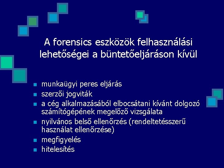 A forensics eszközök felhasználási lehetőségei a büntetőeljáráson kívül n n n munkaügyi peres eljárás