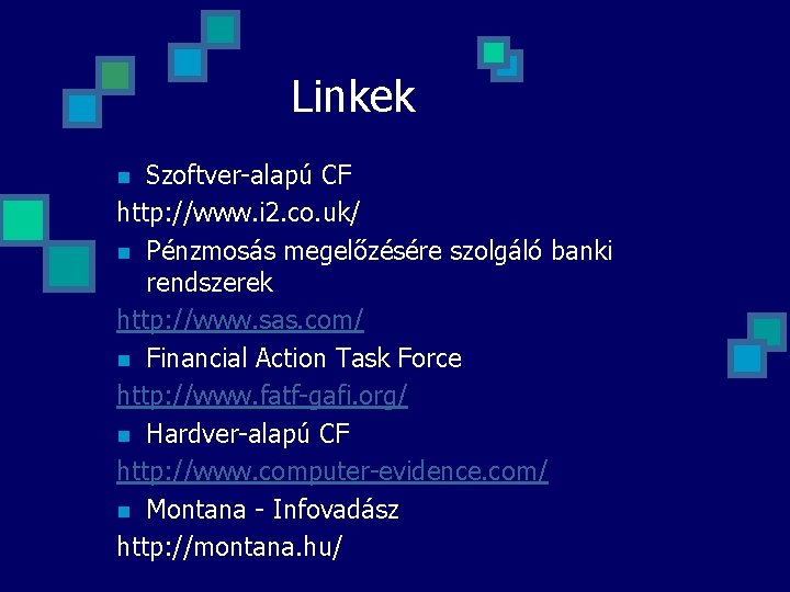 Linkek Szoftver-alapú CF http: //www. i 2. co. uk/ n Pénzmosás megelőzésére szolgáló banki