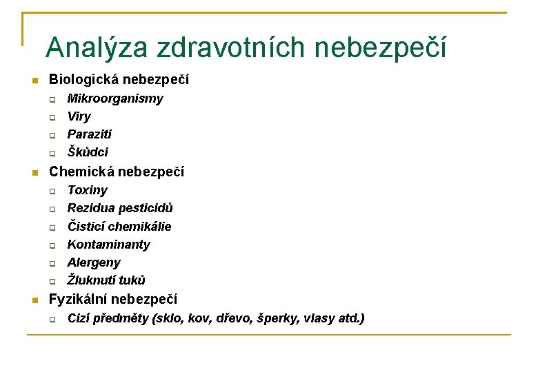 Analýza zdravotních nebezpečí Biologická nebezpečí Chemická nebezpečí Mikroorganismy Viry Paraziti Škůdci Toxiny Rezidua pesticidů