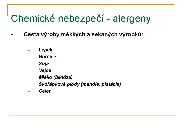 Chemické nebezpečí - alergeny • Cesta výroby měkkých a sekaných výrobků: – – –