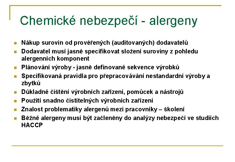 Chemické nebezpečí - alergeny Nákup surovin od prověřených (auditovaných) dodavatelů Dodavatel musí jasně specifikovat