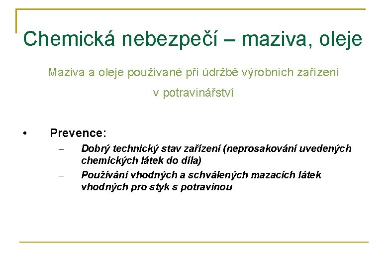 Chemická nebezpečí – maziva, oleje Maziva a oleje používané při údržbě výrobních zařízení v