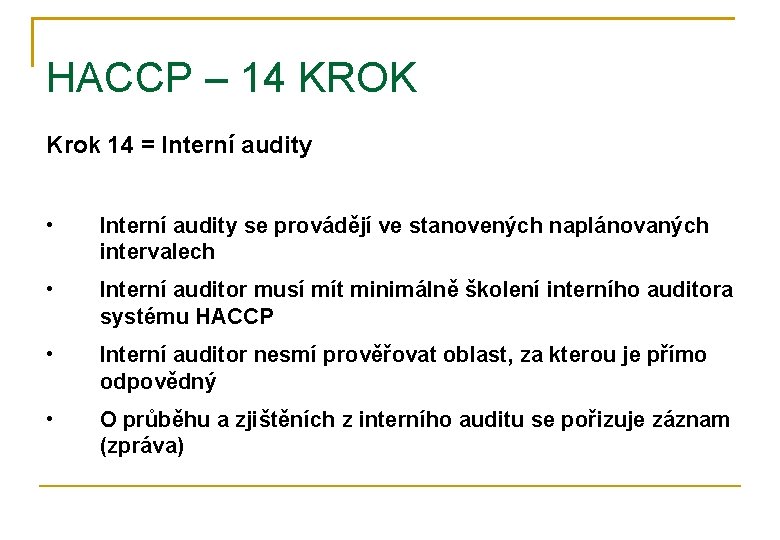 HACCP – 14 KROK Krok 14 = Interní audity • Interní audity se provádějí