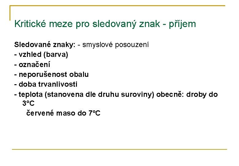 Kritické meze pro sledovaný znak - příjem Sledované znaky: - smyslové posouzení - vzhled