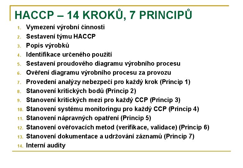 HACCP – 14 KROKŮ, 7 PRINCIPŮ 1. 2. 3. 4. 5. 6. 7. 8.