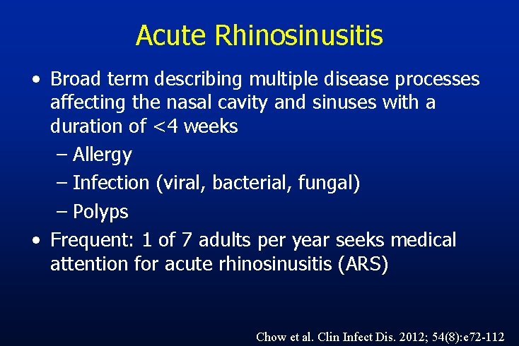 Acute Rhinosinusitis • Broad term describing multiple disease processes affecting the nasal cavity and