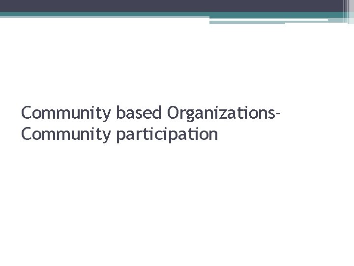 Community based Organizations. Community participation 