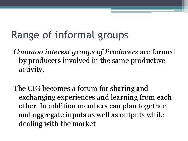 Range of informal groups Common interest groups of Producers are formed by producers involved