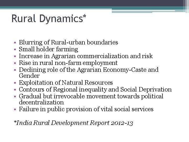 Rural Dynamics* • • • Blurring of Rural-urban boundaries Small holder farming Increase in