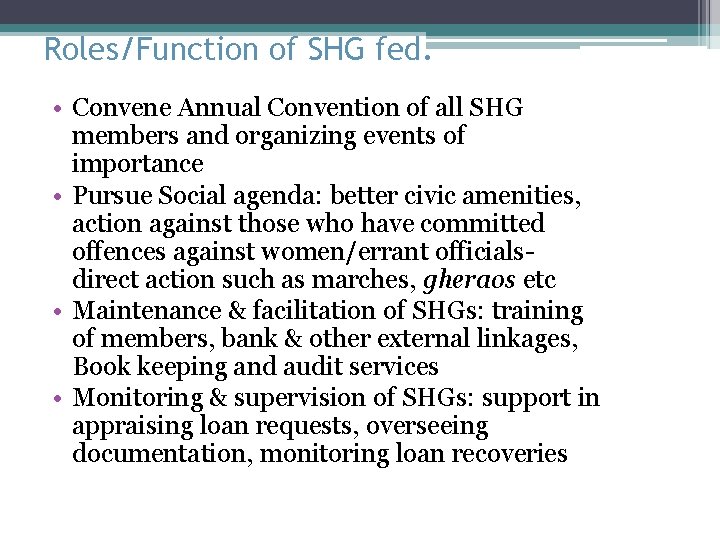 Roles/Function of SHG fed. • Convene Annual Convention of all SHG members and organizing