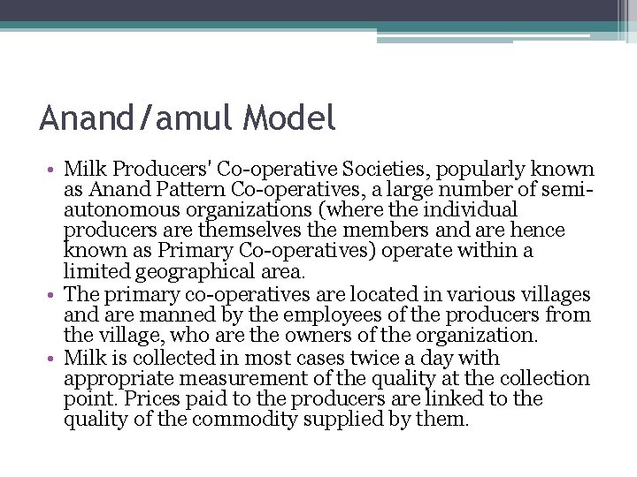 Anand/amul Model • Milk Producers' Co-operative Societies, popularly known as Anand Pattern Co-operatives, a