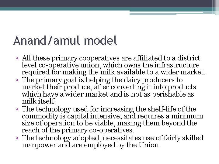 Anand/amul model • All these primary cooperatives are affiliated to a district level co-operative