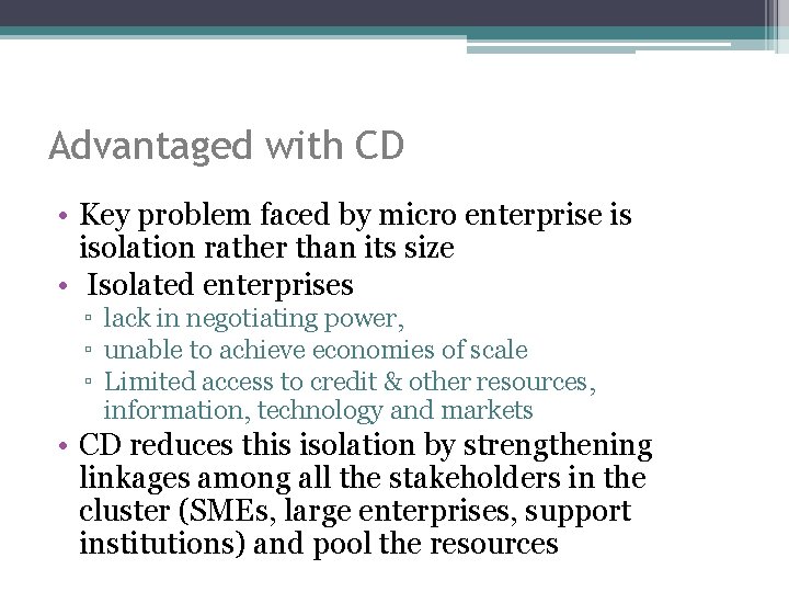 Advantaged with CD • Key problem faced by micro enterprise is isolation rather than