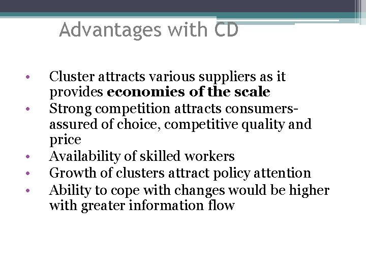 Advantages with CD • • • Cluster attracts various suppliers as it provides economies