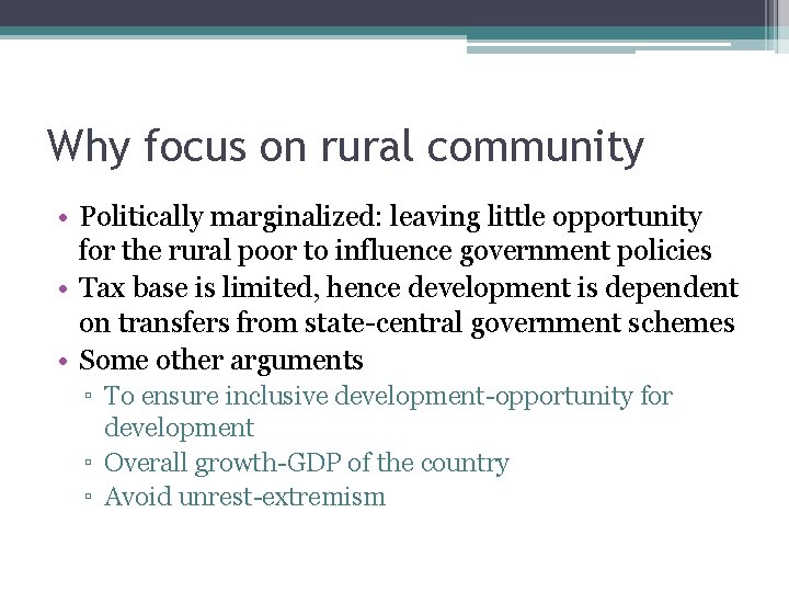 Why focus on rural community • Politically marginalized: leaving little opportunity for the rural