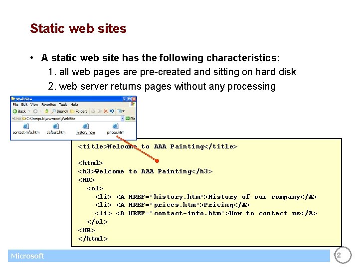 Static web sites • A static web site has the following characteristics: 1. all