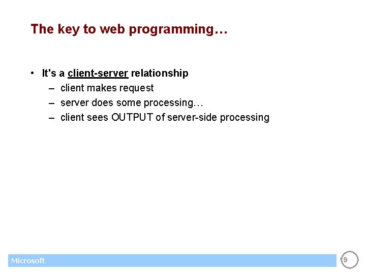 The key to web programming… • It's a client-server relationship – client makes request