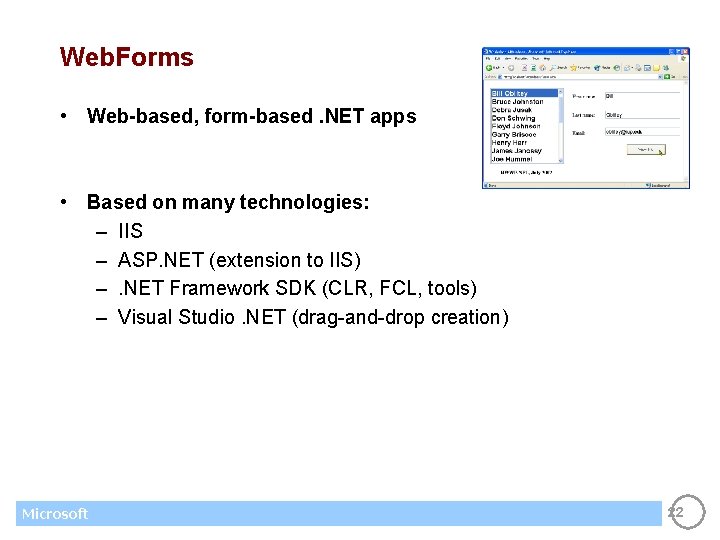 Web. Forms • Web-based, form-based. NET apps • Based on many technologies: – IIS