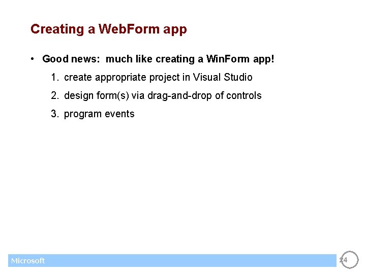 Creating a Web. Form app • Good news: much like creating a Win. Form