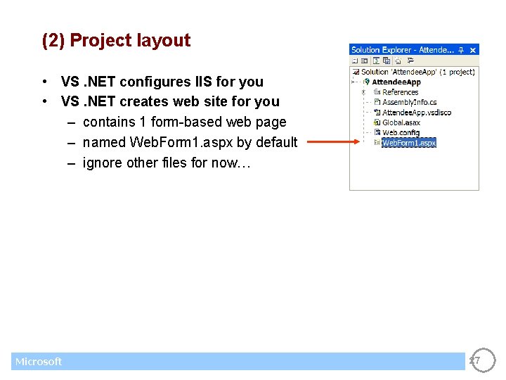 (2) Project layout • VS. NET configures IIS for you • VS. NET creates