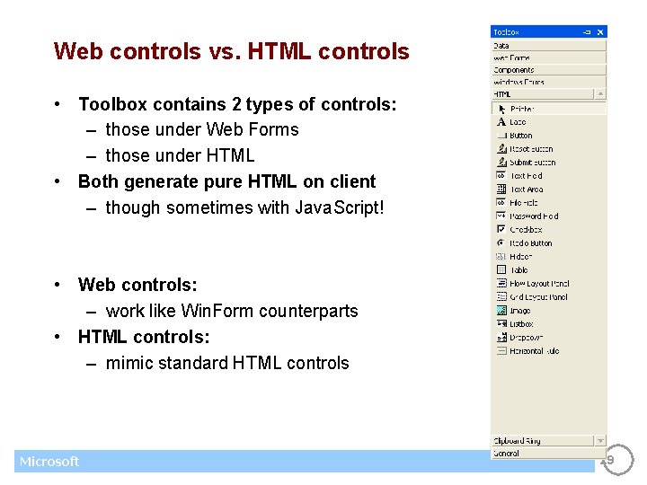 Web controls vs. HTML controls • Toolbox contains 2 types of controls: – those