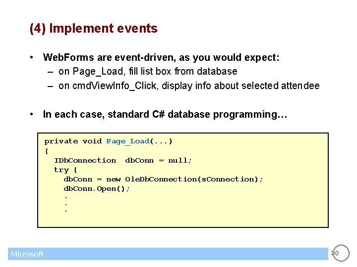 (4) Implement events • Web. Forms are event-driven, as you would expect: – on