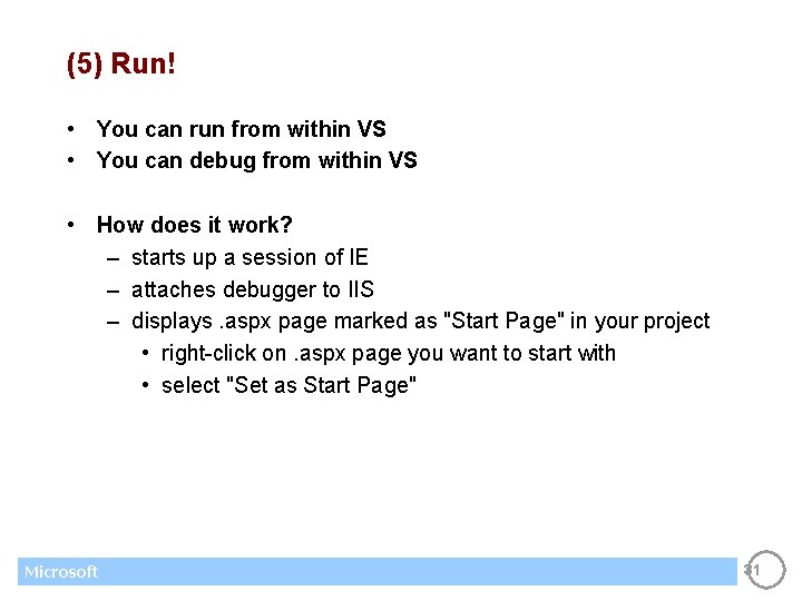 (5) Run! • You can run from within VS • You can debug from