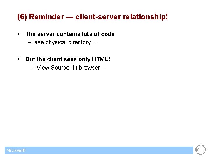 (6) Reminder — client-server relationship! • The server contains lots of code – see