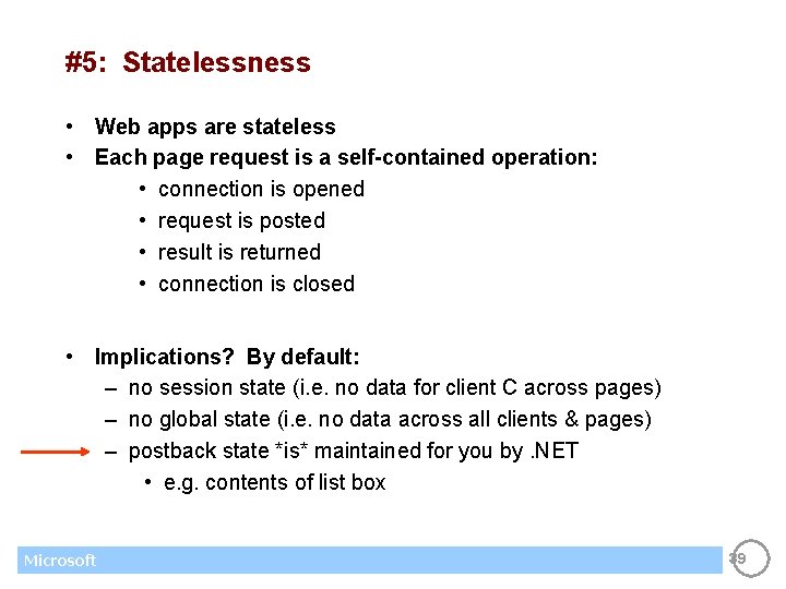 #5: Statelessness • Web apps are stateless • Each page request is a self-contained