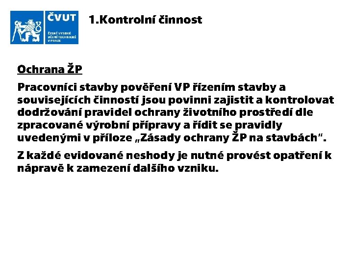 1. Kontrolní činnost Ochrana ŽP Pracovníci stavby pověření VP řízením stavby a souvisejících činností