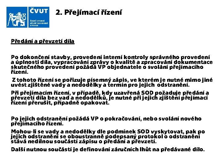 2. Přejímací řízení Předání a převzetí díla Po dokončení stavby, provedení interní kontroly správného