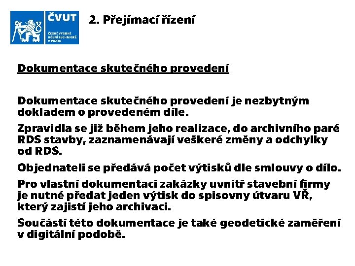 2. Přejímací řízení Dokumentace skutečného provedení je nezbytným dokladem o provedeném díle. Zpravidla se