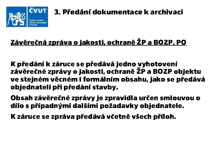 3. Předání dokumentace k archivaci Závěrečná zpráva o jakosti, ochraně ŽP a BOZP, PO