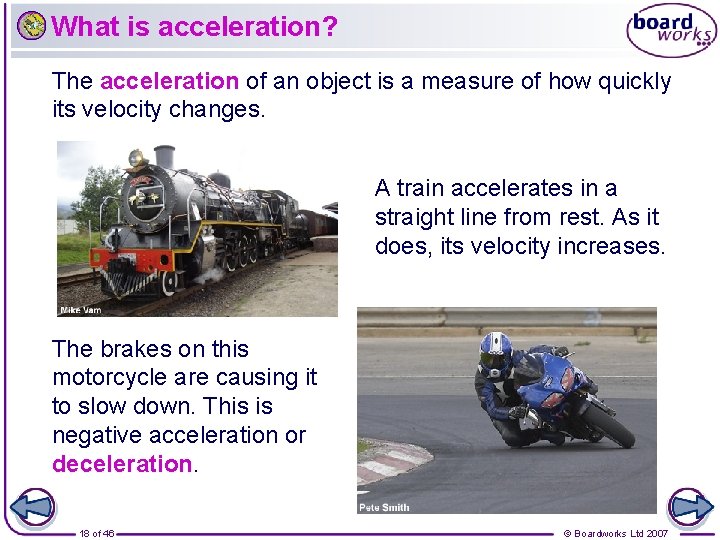 What is acceleration? The acceleration of an object is a measure of how quickly