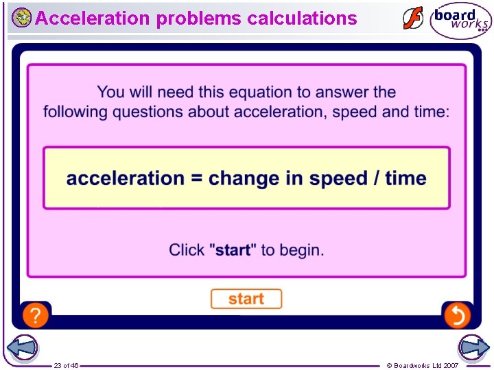 Acceleration problems calculations 23 of 46 © Boardworks Ltd 2007 