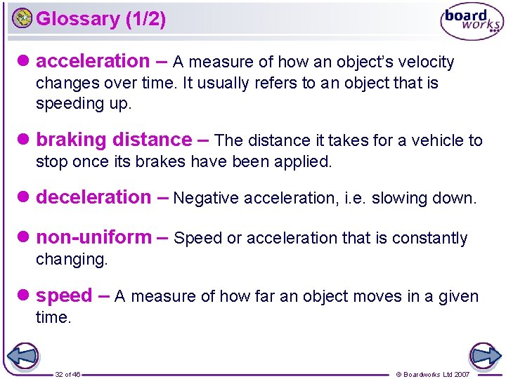 Glossary (1/2) acceleration – A measure of how an object’s velocity changes over time.