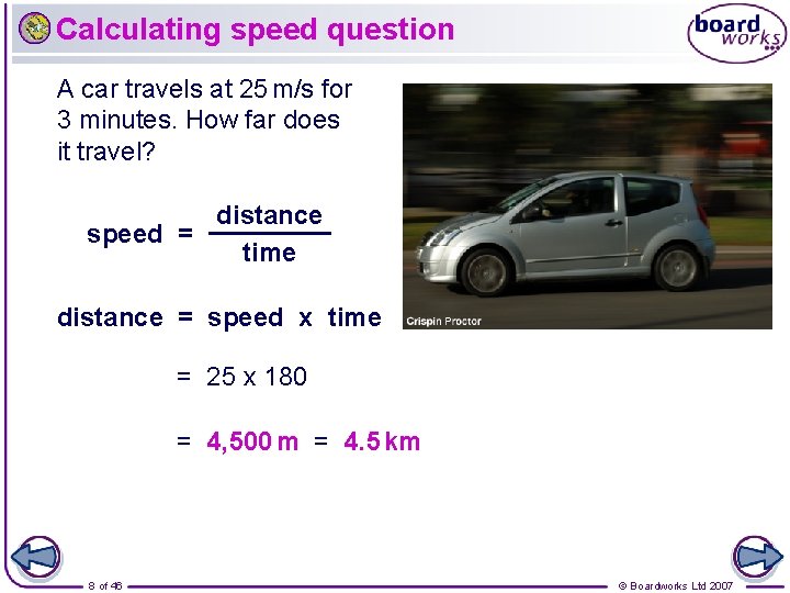 Calculating speed question A car travels at 25 m/s for 3 minutes. How far